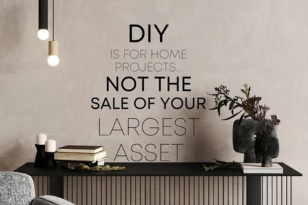 DIY Is For Home Projects Not The Sale of Your Largest Asset