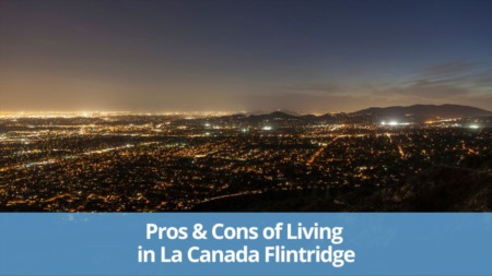 Pros and Cons of Living in La Canada Flintridge