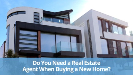 Do You Need a Real Estate Agent When Buying a New Home?