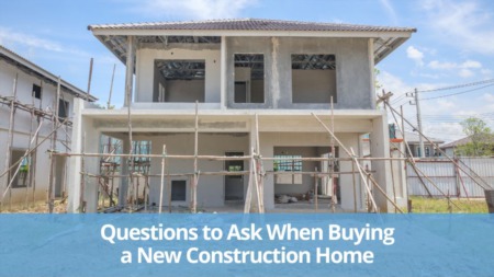 Questions to Ask When Buying a New Construction Home