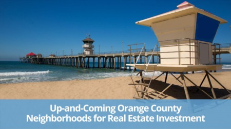 4 Up-and-Coming Orange County Neighborhoods for Real Estate Investment