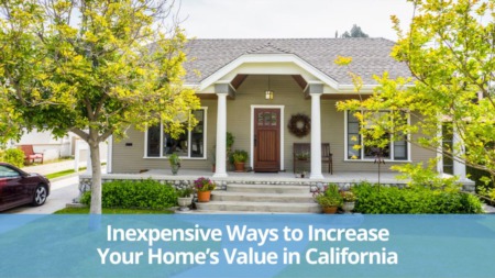 Inexpensive Ways To Increase Your Home’s Value In California