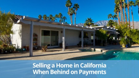 Selling a Home in California When Behind on Payments
