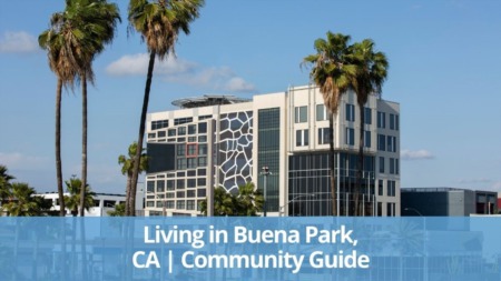 Living in Buena Park, CA | Community Guide