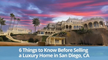 6 Things to Know Before Selling a Luxury Home in San Diego, CA