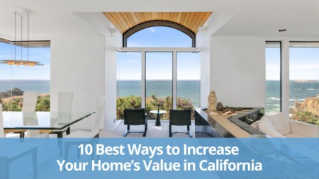10 Best Ways to Increase Your Home’s Value in California