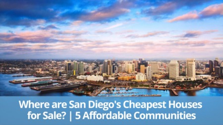 Where are San Diego's Cheapest Houses for Sale? | 5 Affordable Communities