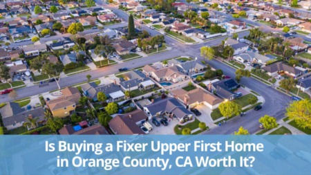 Is Buying a Fixer-Upper First Home in Orange County, CA Worth It?