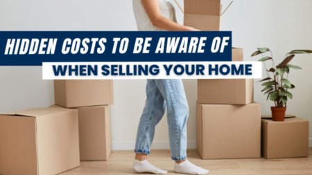 Hidden Costs To Be Aware of When Selling Your Home
