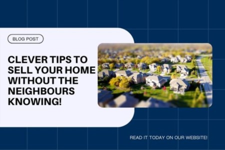 Clever Tips to Sell Your House Without the Neighbours Knowing!
