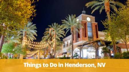 7 Things to Do in Henderson, NV