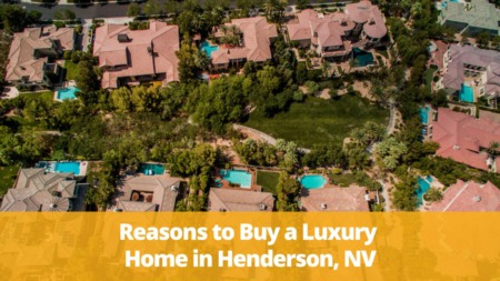 Reasons to Buy a Luxury Home in Henderson