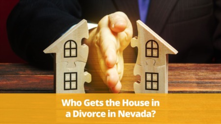 Who Gets The House In A Divorce In Nevada?
