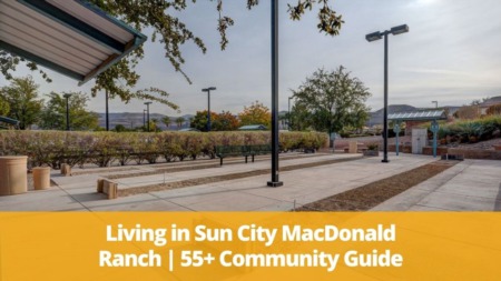 Living in Sun City MacDonald Ranch | 55+ Community Guide