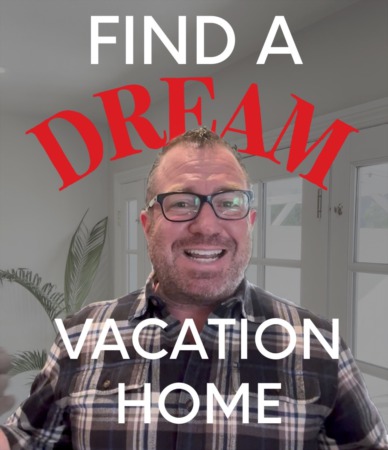 Find your DREAM Vacation Home!