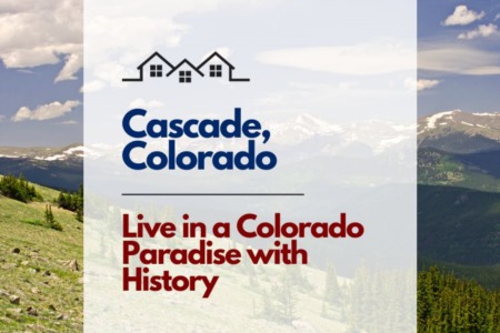 Cascade, Colorado: Live in a Colorado Paradise with History