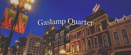 Exploring The Gaslamp Quarter: 6 Reasons Why It's a Great Place to Live