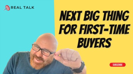 Real Talk: Next Big Thing For First-Time Buyers