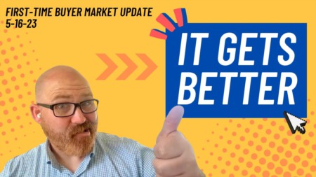  It Gets Better - FTHB Market Update