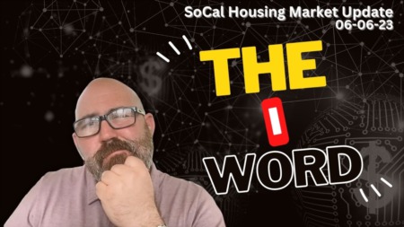 The I Word - SoCal Housing Market Update