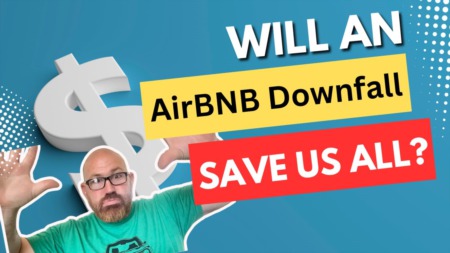 Will An AirBNB Downfall Save Us All? - Real Talk
