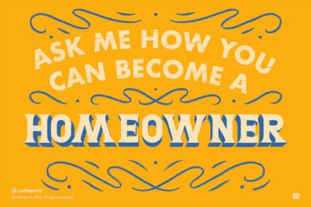 Ask Me How You Can Become a Homeowner