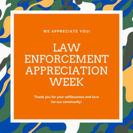 LAW ENFORCEMENT APPRECIATION WEEK!
