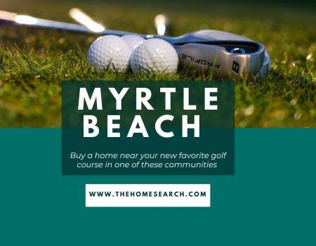 Where to Live in Myrtle Beach If You Love to Golf