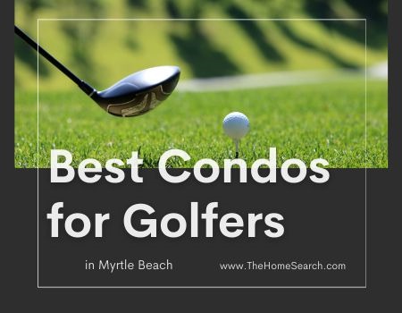 Best Myrtle Beach Condos If You Love to Golf on Vacation
