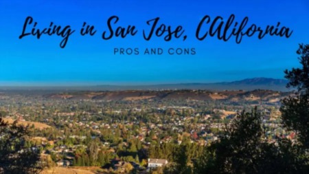 Living in San Jose CA | Pros and Cons