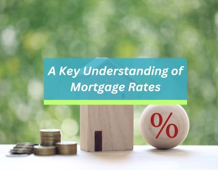 A Key Understanding of Mortgage Rates