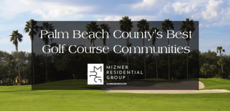 The Best Golf Course Communities in Palm Beach County FL