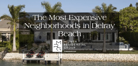 The Most Expensive Neighborhoods in Delray Beach