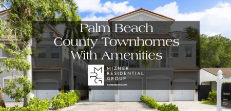 Palm Beach County Townhomes With Access To Luxury Amenities