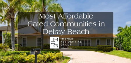 The Most Affordable Gated Communities in Delray Beach, FL