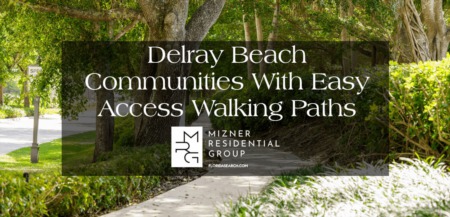 Delray Beach Communities With Easy Access To Walking Paths