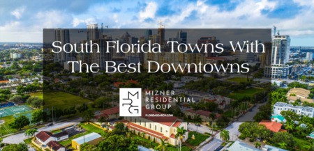 South Florida Towns With Walkable Downtowns: Pedestrian-Friendly Settings Home Buyers Will Love