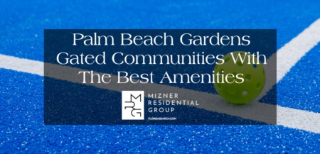 Palm Beach Gardens Gated Communities With The Best Amenities 