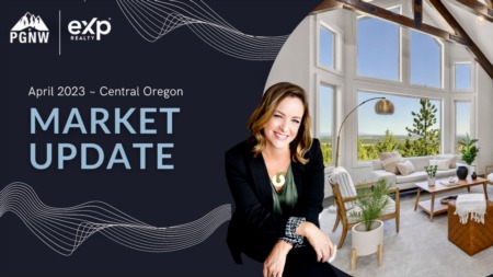 April 2023 Bend Oregon Real Estate Market Update