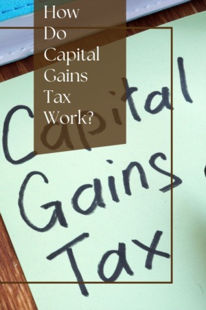 How Do Capital Gains Tax Work?