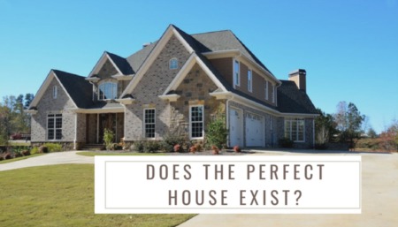 The Perfect House Doesn’t Exist