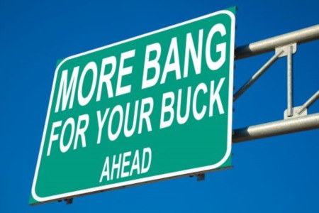 How to get the most bang for your buck