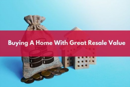 How To Buy A Home With Great Resale Value