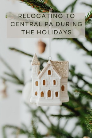 Relocating to Central PA During the Holidays