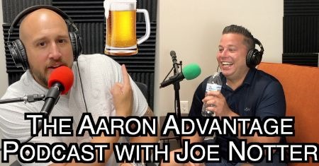 The Aaron Advantage Podcast with Joe Notter