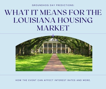 Groundhog Day Predictions: What It Means for the Louisiana Housing Market