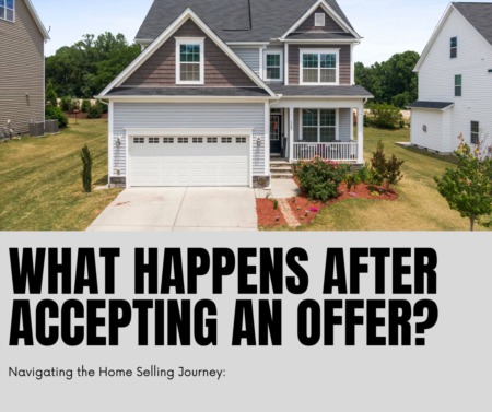 Navigating the Home Selling Journey: What Happens After Accepting an Offer?