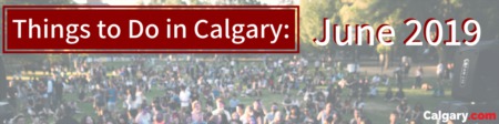Things to Do in Calgary this June