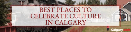 Best Places to Celebrate Culture in Calgary