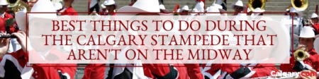 Best Things To Do During The Calgary Stampede